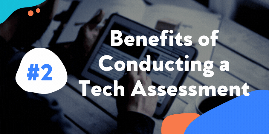 Benefits of Conducting a Tech Assessment
