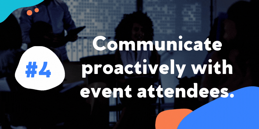Communicate proactively with event attendees. (2)