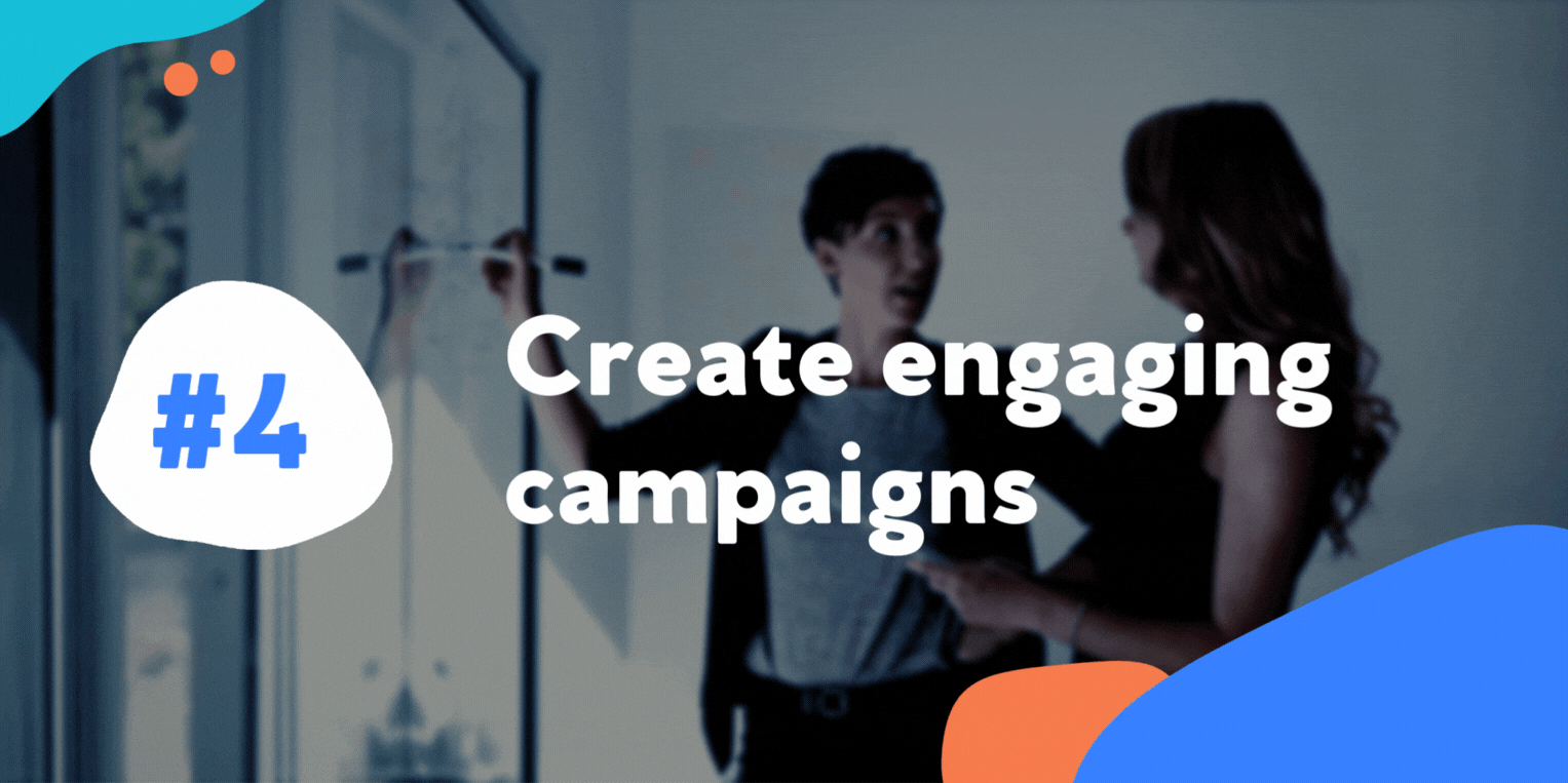 Create engaging campaigns