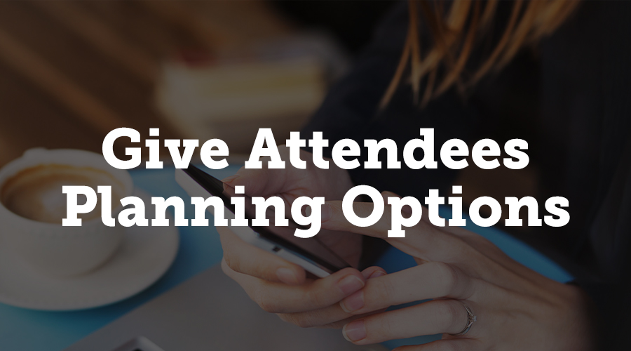 Give attendees options to plan their schedule