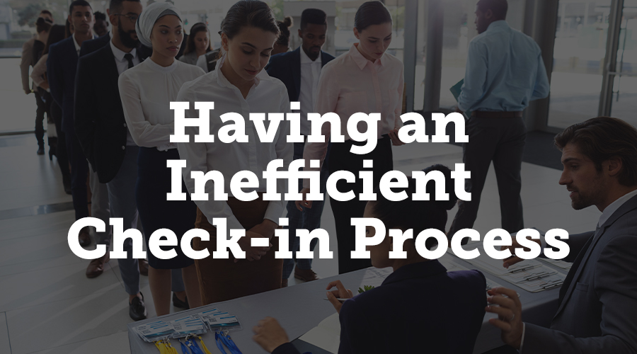 Having an Inefficient Check-In Process