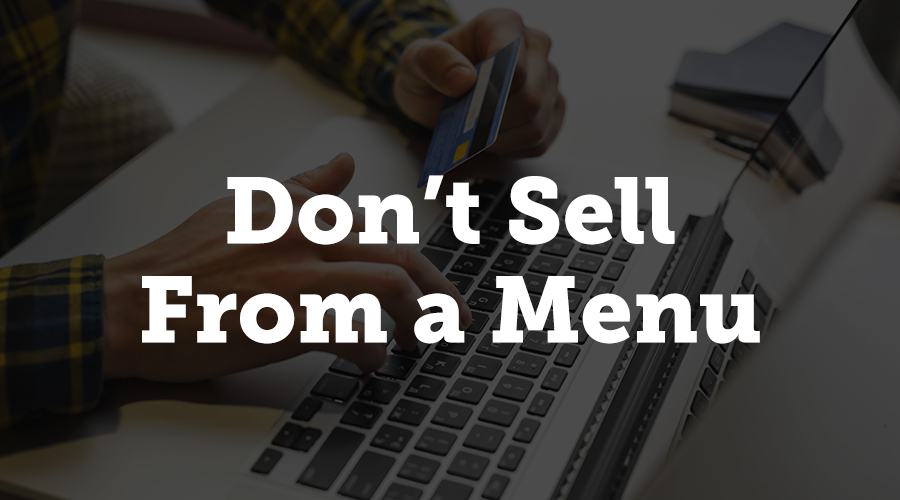 Don't Sell from a Menu