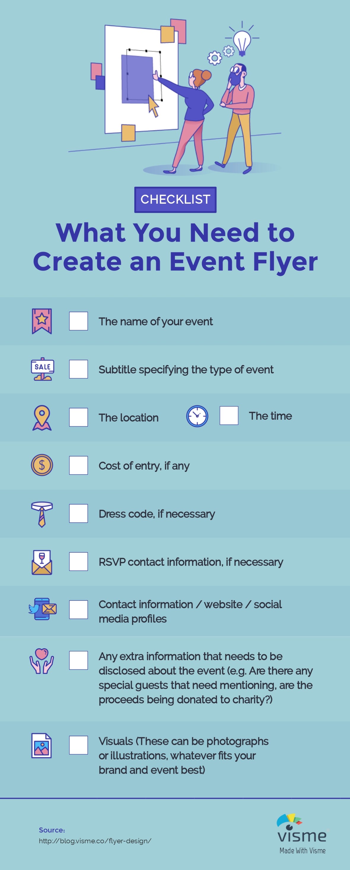 There are plenty of beautiful flyers you’ll see on Google or Pinterest. And when you find an inspiration, make sure to tick off every item on this infographic checklist Visme created so you can make a flyer like a professional designer created it.