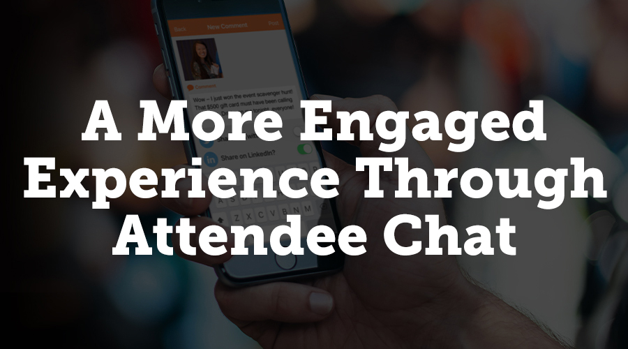 A more engaged experience through attendee chat