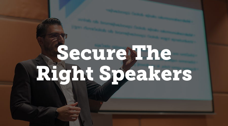 When starting to plan an event, it is extremely important that you secure a speaker who resonates with the audience. Speakers should be well-versed in the topic and also able to capture the targeted community’s interest.