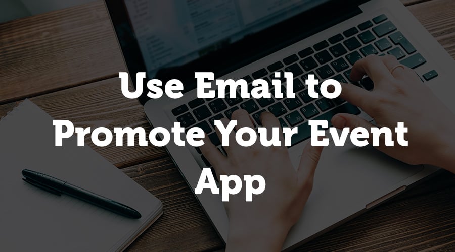 To be top-of-mind for your email database, you usually have to send multiple emails about the event. In order to avoid being too repetitive about the venue, speakers and other topics, try adding in an email about your event app.