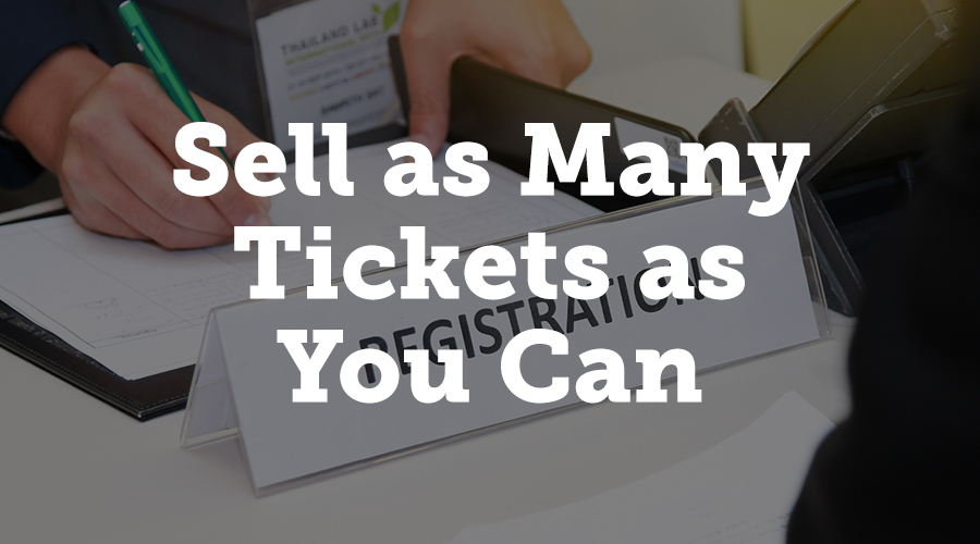 You want to maximize ticket sales for two reasons: to maximize revenue and promote brand awareness. 