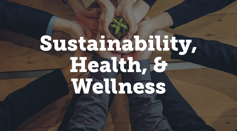 Sustainability, Health, and Wellness Trends