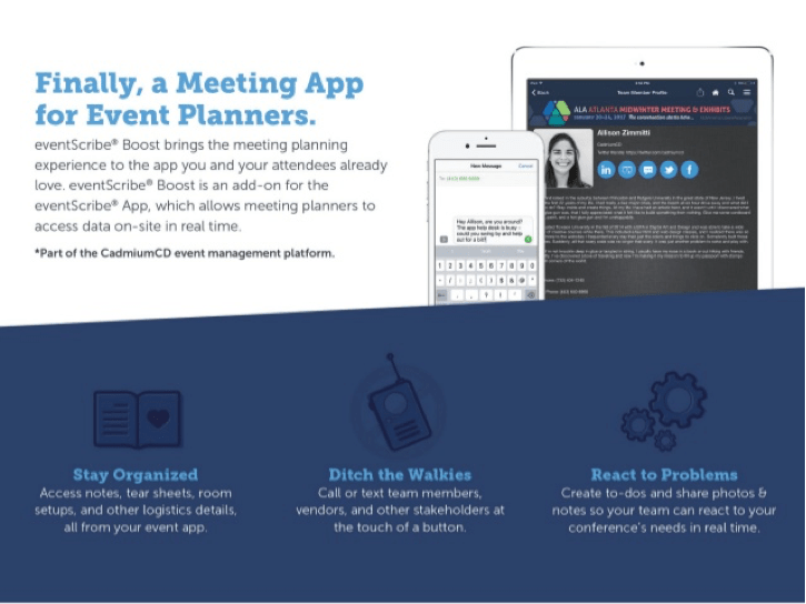 eventScribe Boost is a revolutionary piece of the meeting planning puzzle because it allows planners to manage all their content, data, and stakeholders in real-time, right from the same app their attendees are using for the first time ever.