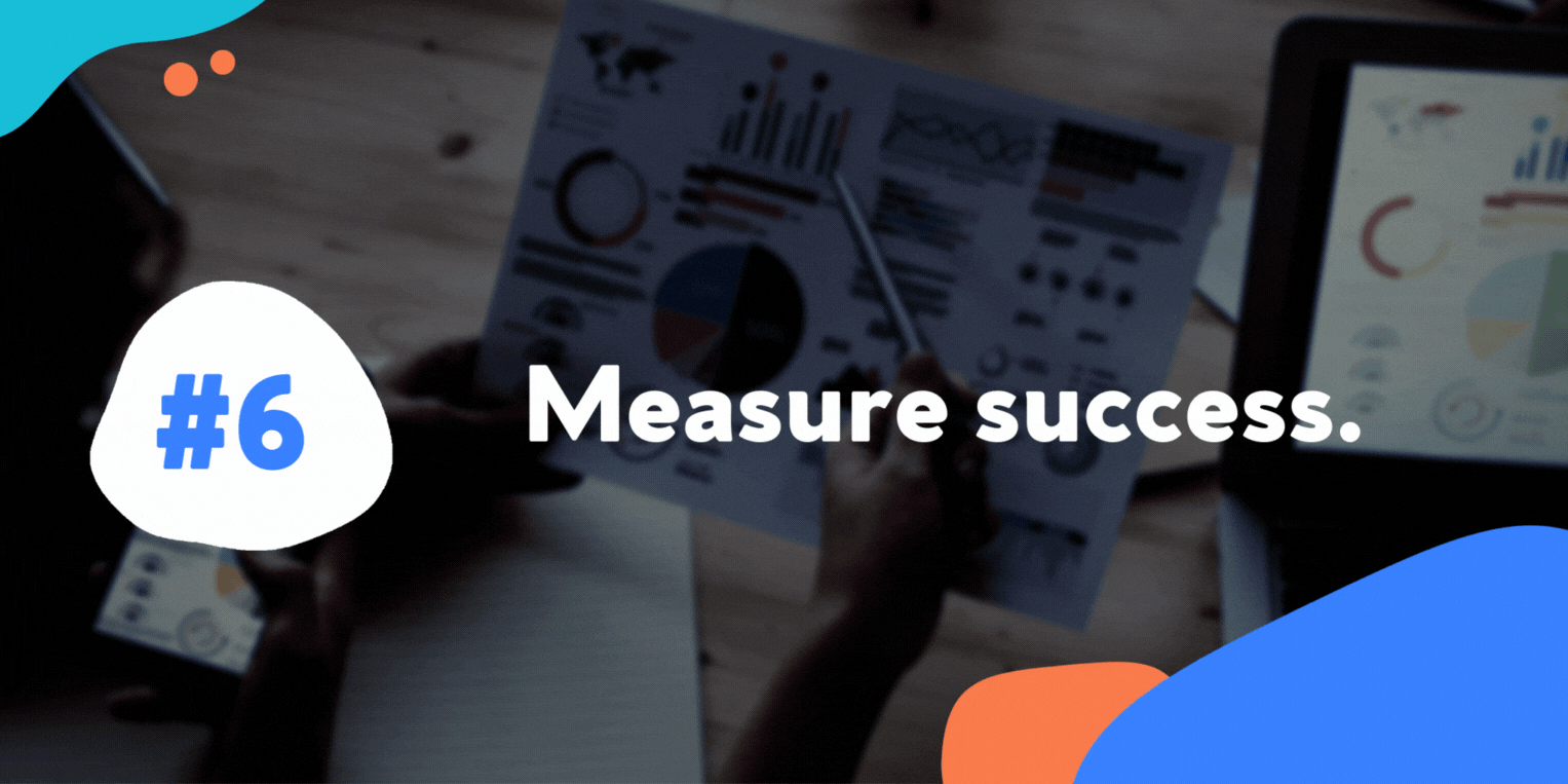 Measure success.