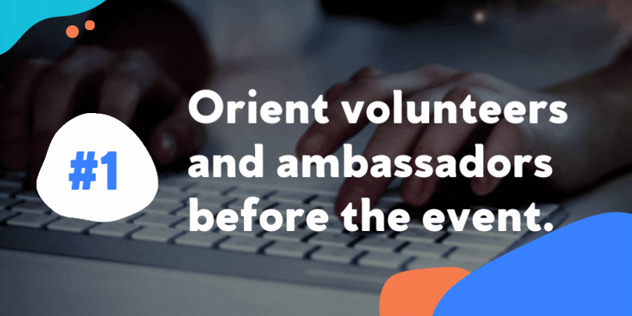 Orient volunteers and ambassadors before the event.
