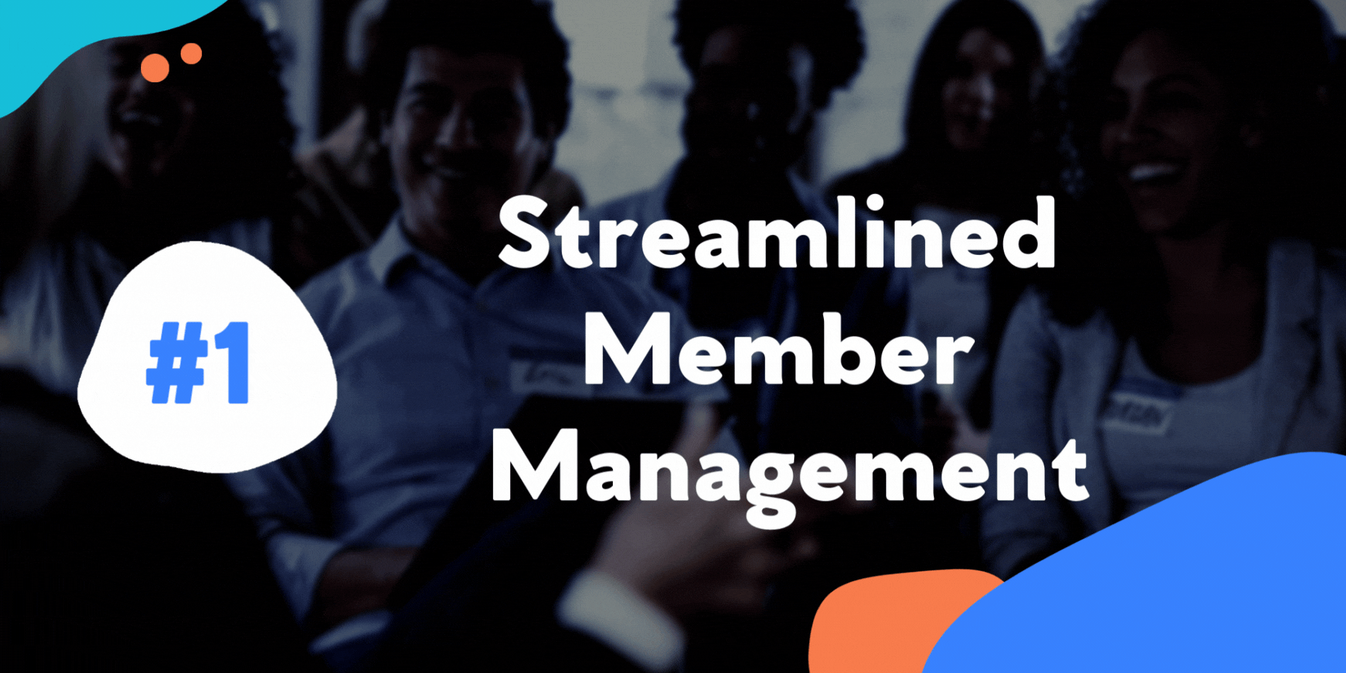 Streamlined Member Management
