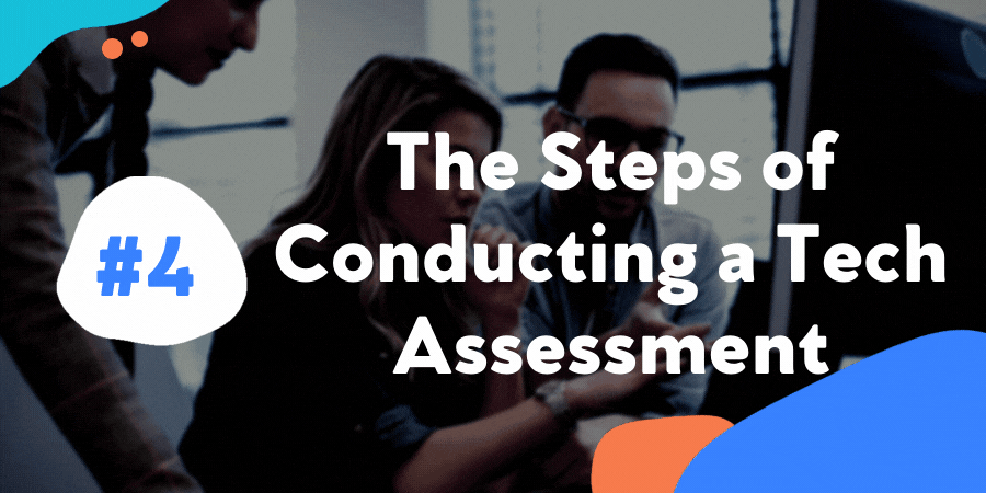 The Steps of Conducting a Tech Assessment