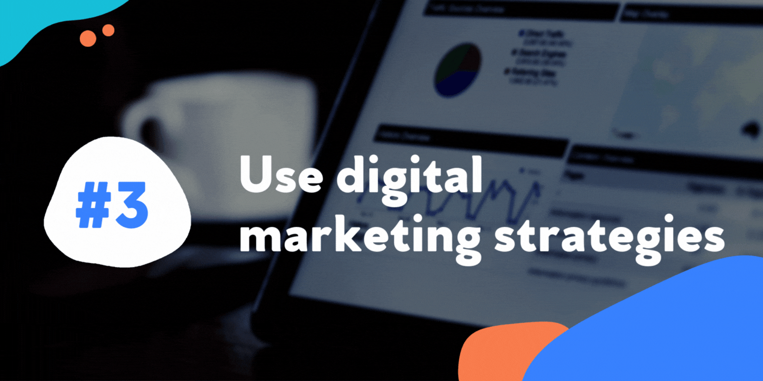 Use digital marketing strategies