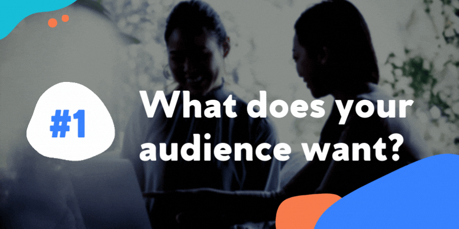 What does your audience want