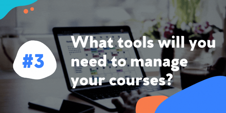 What tools will you need to manage your courses