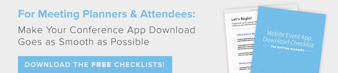 Download these free checklists for meeting planners and attendees. They will ensure your mobile event app downloads go as smoothly as possible.