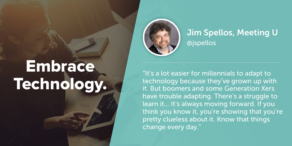 Inspiring quotes from event planners: Jim Spellos of Meetings U says eventprofs must embrace technology.