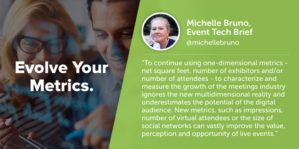 Inspiring quotes from event planners: Michelle Bruno of Event Tech Brief says eventprofs must evolve their metrics.